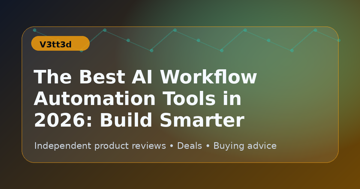 The Best AI Workflow Automation Tools in 2026: Build Smarter Systems, Not Busier Ones